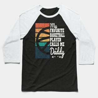 My Favorite Basketball Player Calls Me Daddy Cool Text Baseball T-Shirt